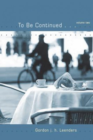 Libro To Be Continued... Volume Two Gordon J. H. Leenders