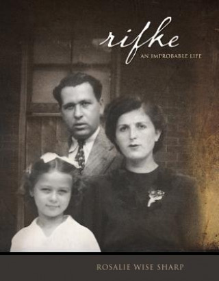 Książka Rifke: An Improbable Life Rosalie Wise Sharp