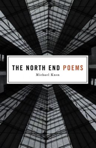 Carte The North End Poems Michael Knox