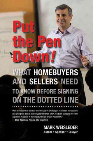 Knjiga Put the Pen Down!: What Homebuyers and Sellers Need to Know Before Signing on the Dotted Line Mark Weisleder