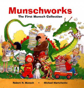 Könyv Munschworks: The First Munsch Collection Robert N. Munsch