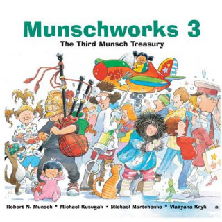 Könyv Munschworks 3: The Third Munsch Treasury Robert N. Munsch