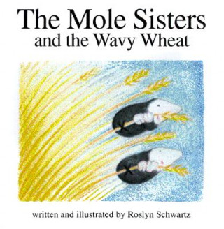 Kniha Mole Sisters and Wavy Wheat Roslyn Schwartz