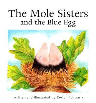 Kniha Mole Sisters and Blue Egg Roslyn Schwartz