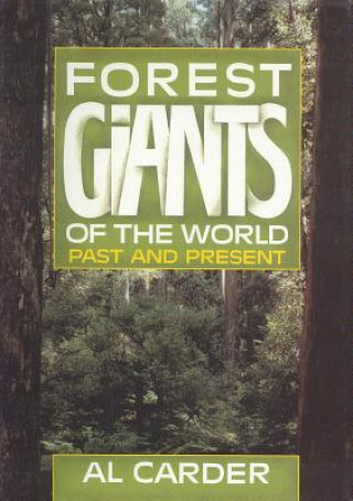 Knjiga Forest Giants of the World: Past and Present Al Carder