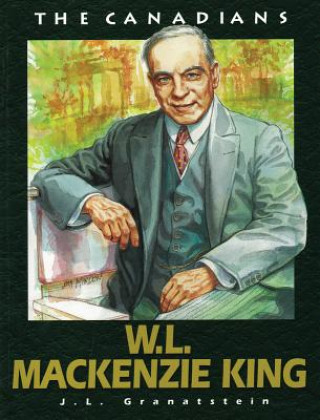 Carte W L MacKenzie King J. L. Granatstein