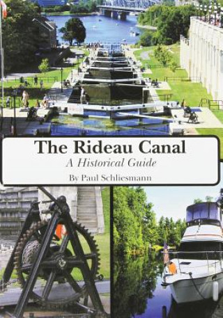 Könyv The Rideau Canal: A Historical Guide Paul Schliesmann