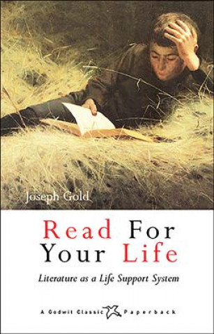 Könyv Read for Your Life: Literature as a Life Support System Joseph Gold