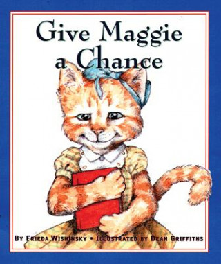 Könyv Give Maggie a Chance Frieda Wishinsky