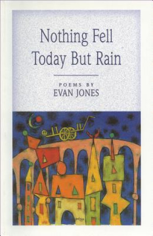 Carte Nothing Fell Today But the Rain Evan Jones