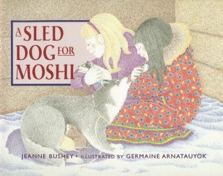 Książka A Sled Dog for Moshi Jeanne Bushey