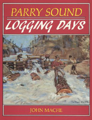 Book Parry Sound Logging Days John Macfie