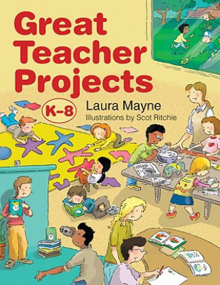Carte Great Teacher Projects, K-8 Laura Mayne