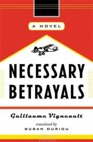 Knjiga Necessary Betrayals Gullaume Vigneault