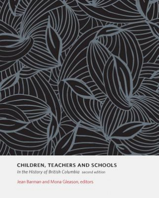 Carte Children, Teachers and Schools in the History of British Columbia Jean Barman