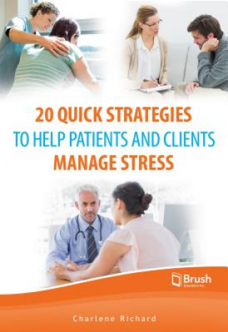 Książka 20 Quick Strategies to Help Patients and Clients Manage Stress Charlene Richard