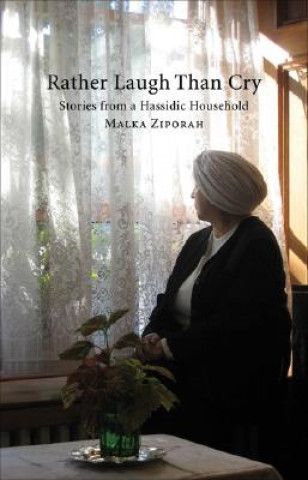 Buch Rather Laugh Than Cry: Stories from a Hassidic Household Malka Zipora