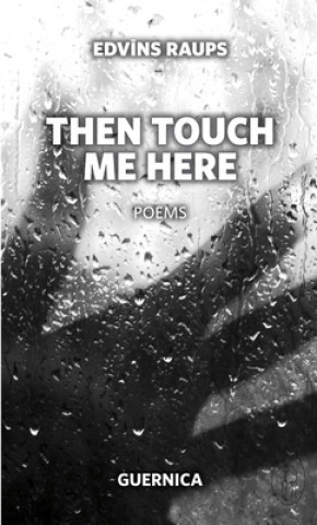 Carte Then Touch Me Here Edvins Raups