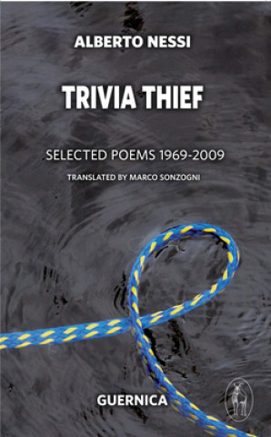 Kniha Trivia Thief: Selected Poems: 1969-2009 Alberto Nessi