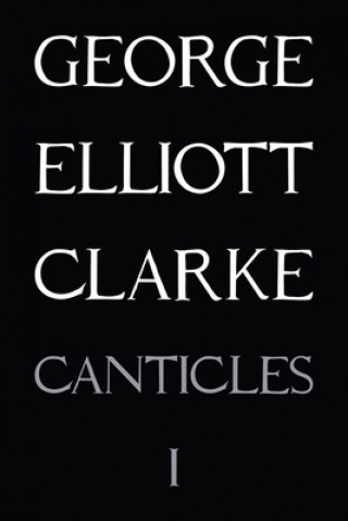 Kniha Canticles I George Elliott Clarke