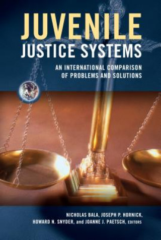 Knjiga Juvenile Justice Systems: An International Comparison of Problems and Solutions Nicholas Bala