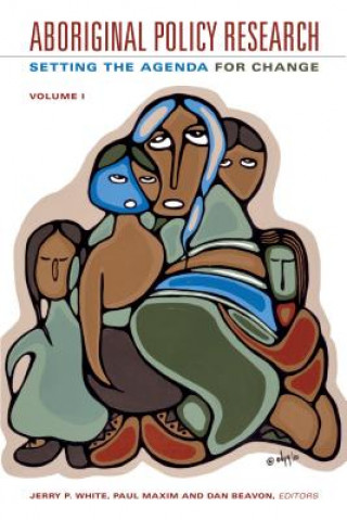 Könyv Aboriginal Policy Research, Volume 1: Setting the Agenda for Change Jerry P. White