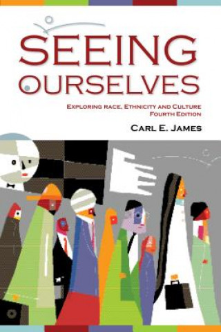 Книга Seeing Ourselves: Exploring Race, Ethnicity, and Culture Carl E. James