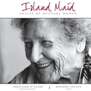 Carte Island Maid - Voices of Outport Women Rhonda Pelley