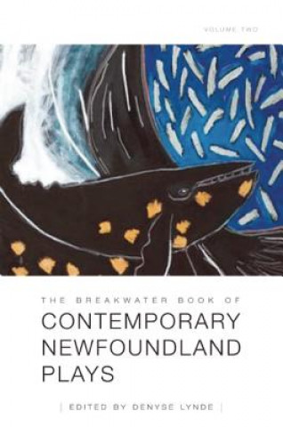Carte The Breakwater Book of Contemporary Newfoundland Plays, Volume Two Denyse Lynde