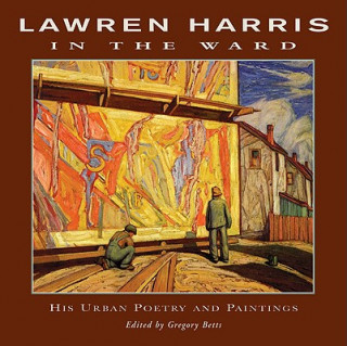 Kniha Lawren Harris: In The Ward Lawren Harris