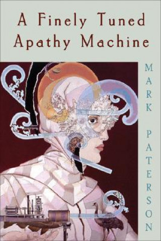 Kniha Finely Tuned Apathy Machine Mark Paterson