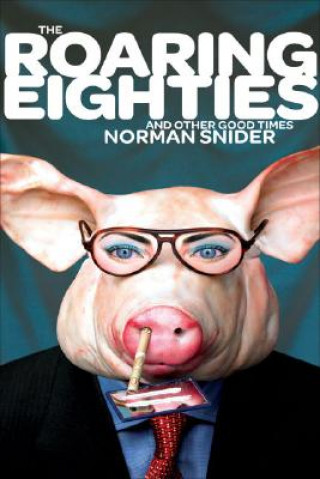 Livre Roaring Eighties and Other Good Times Norman Snider