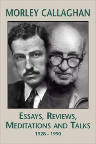 Buch Morley Callaghan: Essays, Reviews, Meditations and Talks Morley Callaghan