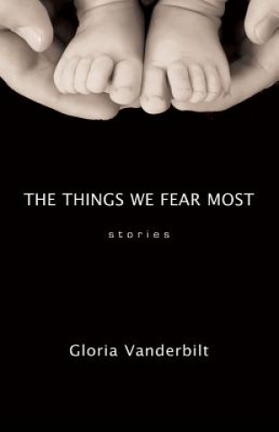 Knjiga The Things We Fear Most: Stories Gloria Vanderbilt