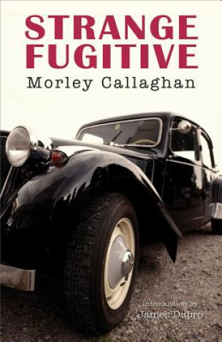 Kniha Strange Fugitive Morley Callaghan