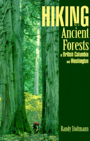 Carte Hiking the Ancient Forests of British Columbia and Washington Randy Stoltmann