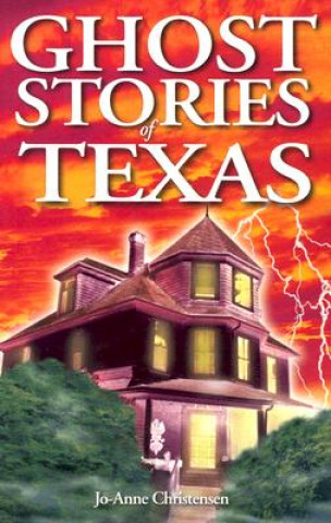 Carte Ghost Stories of Texas Jo-Anne Christensen