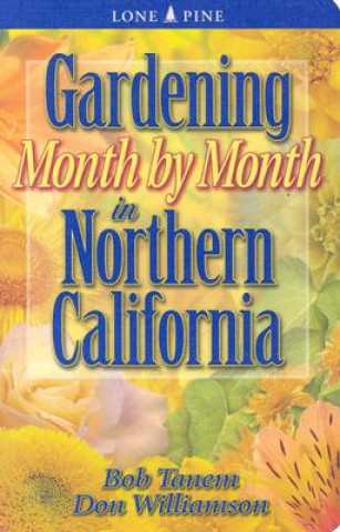Книга Gardening Month by Month in Northern California Bob Tanem