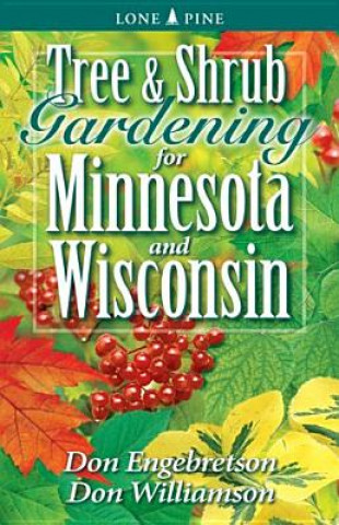 Könyv Tree and Shrub Gardening for Minnesota and Wisconsin Don Engebretson