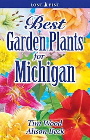 Carte Best Garden Plants for Michigan Timothy D. Wood
