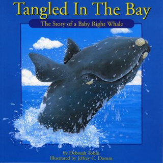 Книга Tangled in the Bay: The Story of a Baby Right Whale Deborah Tobin