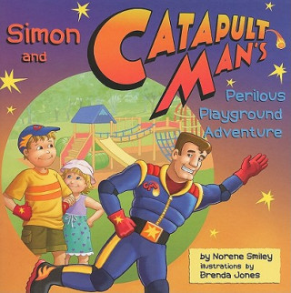 Book Simon and Catapult Man's Perilous Playground Adventure Norene Smiley