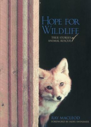 Könyv Hope for Wildlife: True Stories of Animal Rescue Ray MacLeod