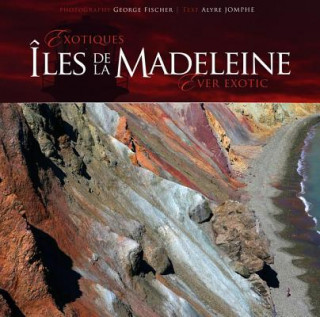 Könyv Exotiques/Ever Exotic: Iles de la Madeleine Alyre Jomphe