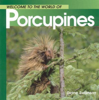 Carte Welcome to the World of Porcupines Diane Swanson