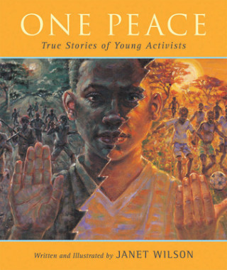 Kniha One Peace: True Stories of Young Activists Janet Wilson