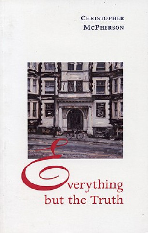 Könyv Everything But the Truth Christopher McPherson