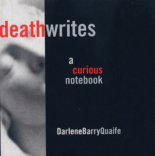 Knjiga Death Writes: A Curious Notebook Darlene Quaife