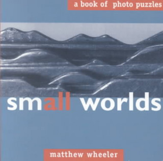 Book Small Worlds: A Book of Photo Puzzles Matthew Wheeler