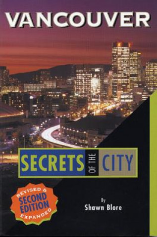 Könyv Vancouver: Secrets of the City Shawn Blore